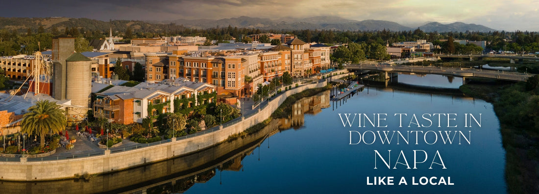 Wine Taste in Downtown Napa Like a Local